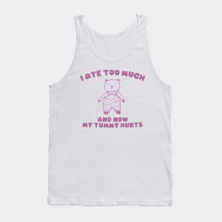 I Ate Too Much And My Tummy Hurts - Cartoon Meme Top, Vintage Cartoon Sweater, Unisex Tank Top